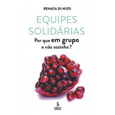 Equipes Solidárias: Por Que Em Grupo E Não Sozinho?