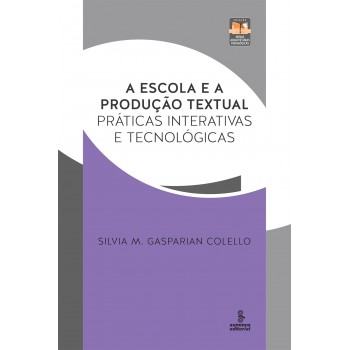 A Escola E A Produção Textual: Práticas Interativas E Tecnológicas