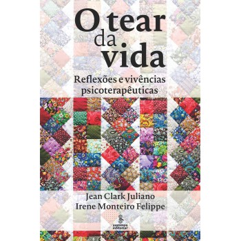 O Tear Da Vida: Reflexões E Vivências Psicoterapêuticas