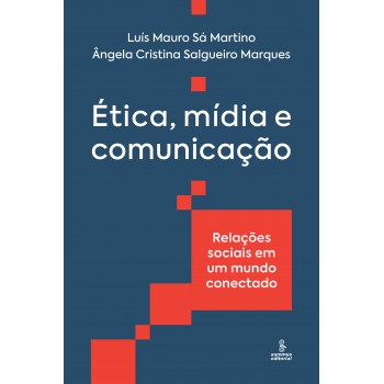 ética, Mídia E Comunicação: Relações Sociais Em Um Mundo Conectado