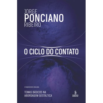 O Ciclo Do Contato: Temas Básicos Na Abordagem Gestáltica