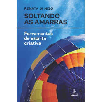 Soltando As Amarras: Ferramentas De Escrita Criativa