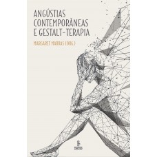 Angústias Contemporâneas E Gestalt-terapia