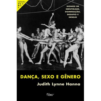 Danca, Sexo E Genero - Signos De Identidade, Dominacao, Desafio E Dese