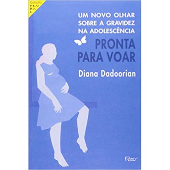 Pronta para voar - Um novo olhar sobre a gravidez na adolescência