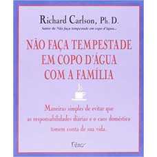 Não faça tempestade em copo d água com a família