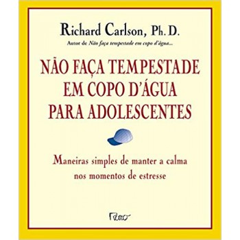 Não faça tempestade em copo d`água para adolescentes