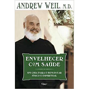 Envelhecer Com Saúde. Um Guia Para O Bem-estar Físico E Espiritual