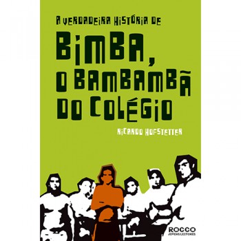 A Verdadeira História De Bimba, O Bambambã Do Colégio