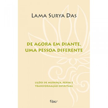 De agora em diante, uma pessoa diferente: Lições de mudança, perda e transformação espiritual