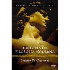 História Da Filosofia Moderna - De Nicolau De Cusa A Galileu Galilei