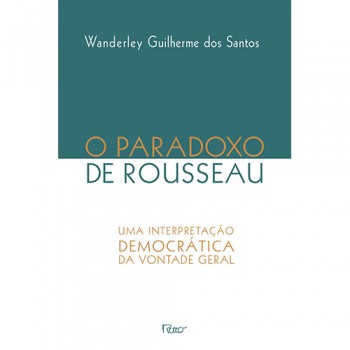 O Paradoxo De Rosseau: Uma Interpretação Democrática Da Vontade Geral