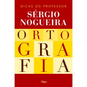 Ortografia: Dicas Do Professor Sérgio Nogueira