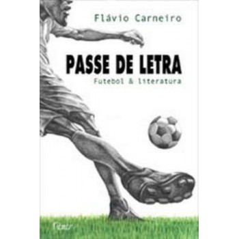 Passe De Letra: Futebol & Literatura