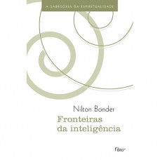 Fronteiras Da Inteligência: A Sabedoria Da Espiritualidade