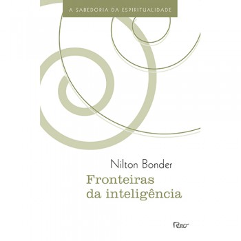 Fronteiras Da Inteligência: A Sabedoria Da Espiritualidade