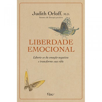 Liberdade emocional: Liberte-se da emoção negativa e transforme sua vida