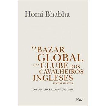 O Bazar Global E O Clube Dos Cavalheiros Ingleses: Textos Seletos