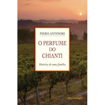 O Perfume Do Chianti: História De Uma Família