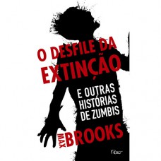 O Desfile Da Extinção: E Outras Histórias De Zumbis