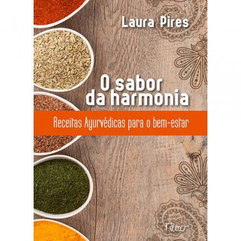 O Sabor Da Harmonia: Receitas Ayurvédicas Para O Bem-estar