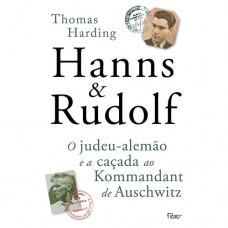 Hanns & Rudolf: O Judeu-alemão E A Caçada Ao Kommandant De Auschwitz