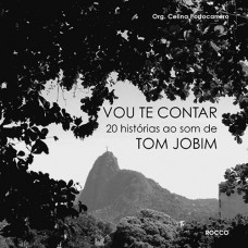 Vou Te Contar: Vinte Histórias Ao Som De Tom Jobim