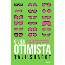 O Viés Otimista: Por Que Somos Programados Para Ver O Mundo Pelo Lado Positivo