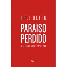 Paraíso Perdido: Viagens Ao Mundo Socialista