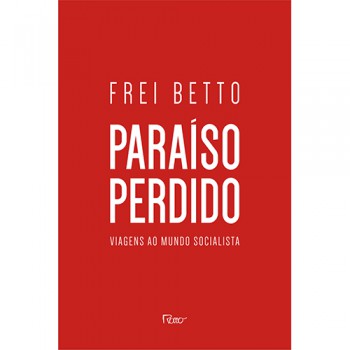 Paraíso Perdido: Viagens Ao Mundo Socialista