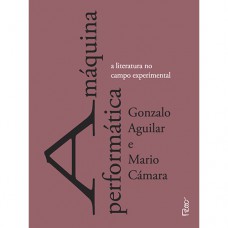 A Máquina Performática: A Literatura No Campo Experimental