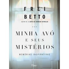 Minha Avó E Seus Mistérios: Memórias Inspirativas