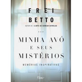 Minha Avó E Seus Mistérios: Memórias Inspirativas