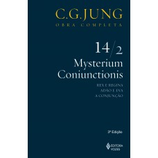 Mysterium Coniunctionis - Vol. 14/2: Rex E Regina; Adão E Eva; A Conjunção