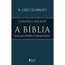 Conheça Melhor A Bíblia: Noções Gerais Da Bíblia Em Linguagem Popular