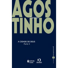 Cidade De Deus Parte Ii: Contra Os Pagãos