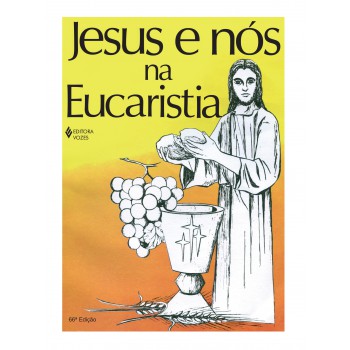 Jesus E Nós Na Eucaristia