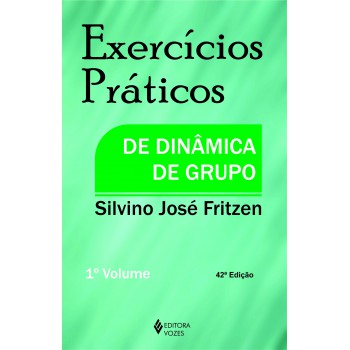 Exercícios Práticos De Dinâmica De Grupo Vol. I