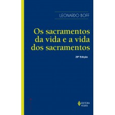 Sacramentos Da Vida E A Vida Dos Sacramentos: Ensaio De Teologia Narrativa