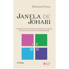 Janela De Johari: Exercícios Vivenciais De Dinâmica De Grupo, Relações Humanas E De Sensibilidade