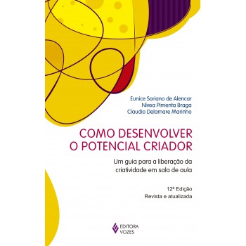 Como Desenvolver O Potencial Criador: Um Guia Para A Liberação Da Criatividade Em Sala De Aula