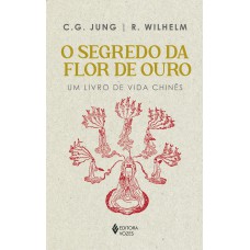 Segredo Da Flor De Ouro: Um Livro De Vida Chinês