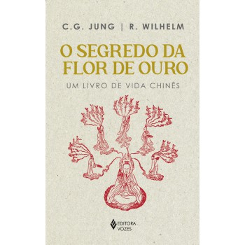 Segredo Da Flor De Ouro: Um Livro De Vida Chinês