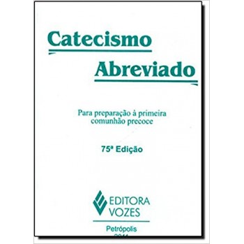 Catecismo Abreviado: Para Preparação à Primeira Comunhão Precoce