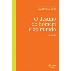 Destino Do Homem E Do Mundo: Ensaio Sobre A Vocação Humana