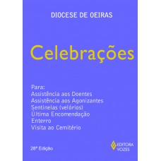 Celebrações: Para Assistência Aos Doentes, Assistência Aos Agonizantes, Sentinelas (velórios), Ultima Encomendação, Enterro, Visita Ao Cemitério