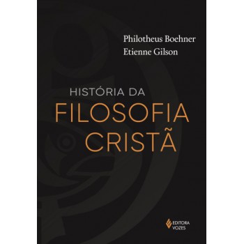 História Da Filosofia Cristã: Desde As Origens Até Nicolau De Gusa