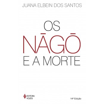 Nàgô E A Morte: Pàde, àsèsè E O Culto égun Na Bahia