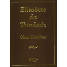 Elisabete Da Trindade: Carmelita Descalça - Obras Completas