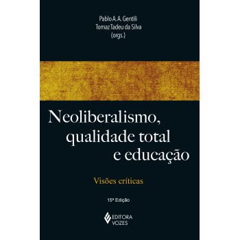 Neoliberalismo, Qualidade Total E Educação: Visões Críticas